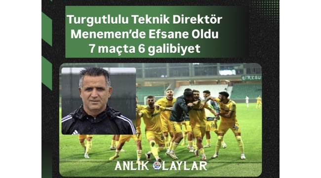 Turgutlulu Teknik Direktör Menemen'de Efsane Oldu 